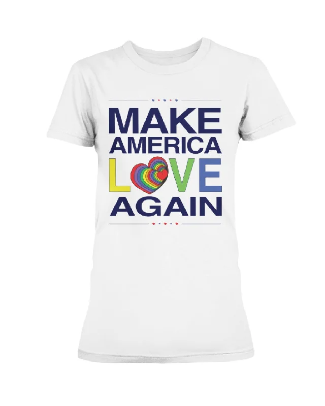 Make America Love Again - Missy T-Shirt Iron Safe Non-Iron Wrinkle Free