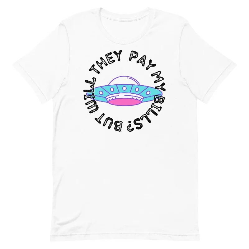 But Will They Pay My Bills Unisex t-shirt Anti-Pilling Machine Wash Handmade