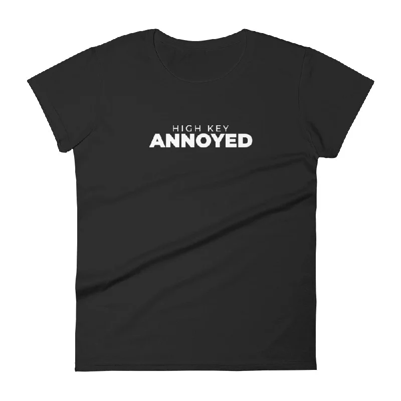 High Key Annoyed Women's Tee Welt Pockets Slit Pockets Flap Pockets