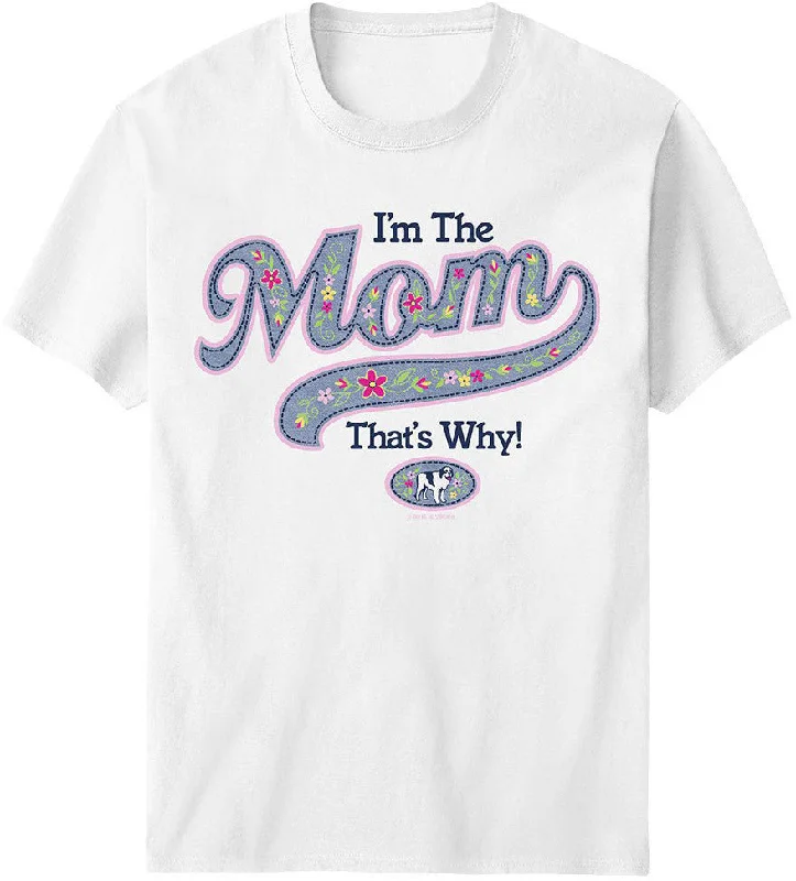 I Am The Mom That Is Why T-Shirt Chenille Blend Fleece Blend Nylon Blend