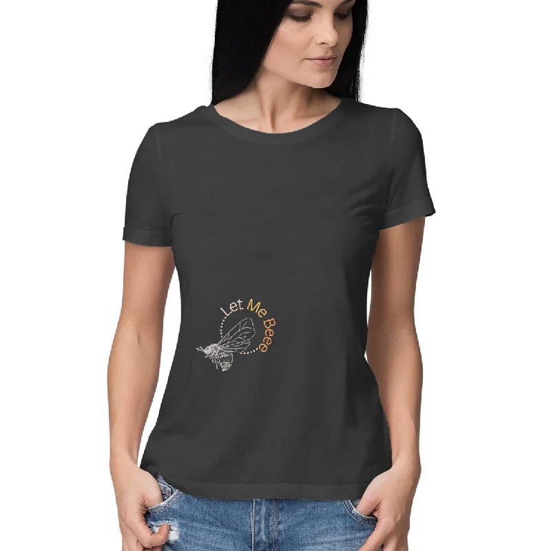 Let Me Beee - Ladies T-shirt Anti-Shrink Durable Soft